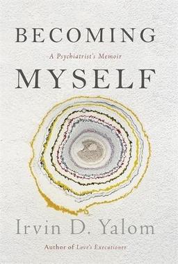 Becoming Myself: A Psychiatrist’s Memoir