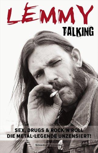 Lemmy - Talking: Sex, Drugs & Rock'n'Roll. Die Metal-Legende unzensiert!