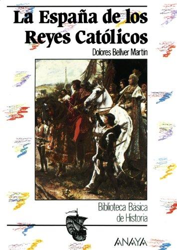 La España de los Reyes Católicos (Historia - Biblioteca Básica De Historia - Serie «General»)