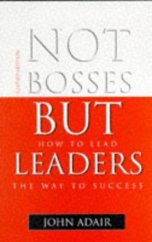 Not Bosses But Leaders: How to Lead the Way to Success