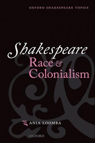 Shakespeare, Race, and Colonialism (Oxford Shakespeare Topics)