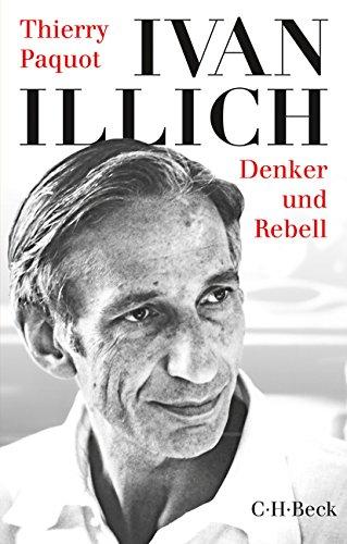 Ivan Illich: Denker und Rebell