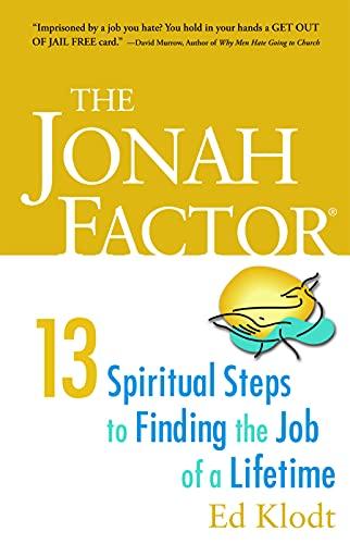 The Jonah Factor: 13 Spiritual Steps to Finding the Job of a Lifetime: Thirteen Spiritual Steps to Finding the Job of a Lifetime