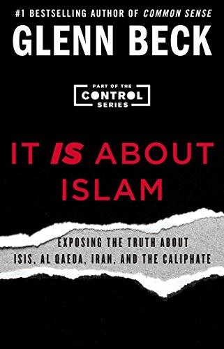 It IS About Islam: Exposing the Truth About ISIS, Al Qaeda, Iran, and the Caliphate (The Control Series, Band 3)