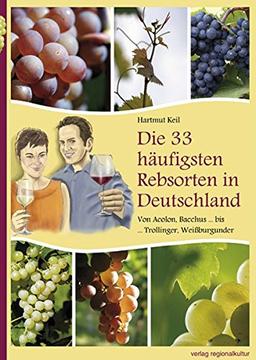 Die 33 häufigsten Rebsorten in Deutschland: Von Acolon, Bacchus ... bis ... Trollinger, Weißburgunder