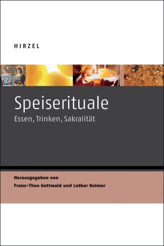 Speiserituale: Essen, Trinken, Sakralität