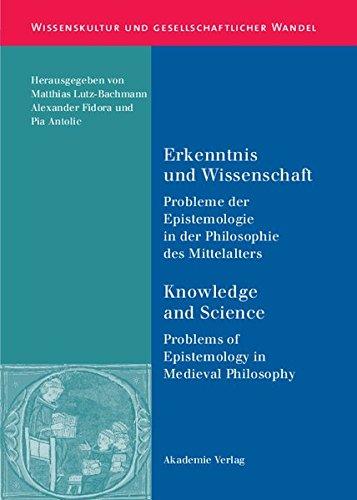 Erkenntnis und Wissenschaft/ Knowledge and Science: Probleme der Epistemologie in der Philosophie des Mittelalters/ Problems of Epistemology in ... und gesellschaftlicher Wandel, Band 10)