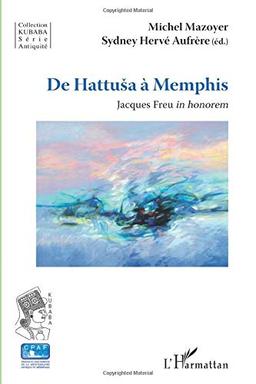 De Hattusa à Memphis : Jacques Freu in honorem