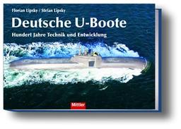 Deutsche U-Boote. Hundert Jahre Technik und Entwicklung