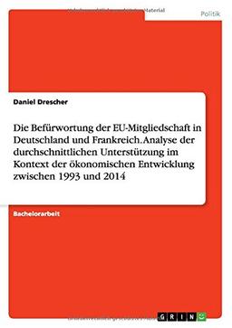 Die Befürwortung der EU-Mitgliedschaft in Deutschland und Frankreich. Analyse der durchschnittlichen Unterstützung im Kontext der ökonomischen Entwicklung zwischen 1993 und 2014