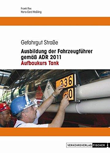 Tank - Ausbildung der Fahrzeugführer gemäss ADR 2011 -