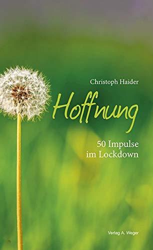 Hoffnung: 50 Impulse im Lockdown