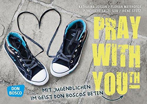 Pray with You(th) - Mit Jugendlichen im Geist Don Boscos beten