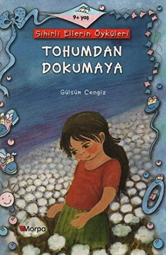 Sihirli Ellerin Öyküsü-Tohumdan Dokumaya