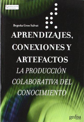 Aprendizajes Conexiones Y Artefactos: La produccion colabarative del conocimiento (Comunicacion Educativa)