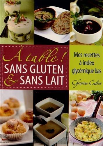 A table ! sans gluten & sans lait : mes recettes à index glycémique bas