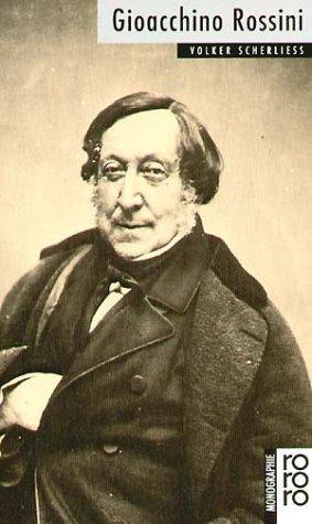 Rossini, Gioacchino: Mit Selbstzeugnissen und Bilddokumenten