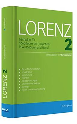 Lorenz 2: Leitfaden für Spediteure und Logistiker in Ausbildung und Beruf