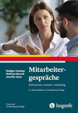 Mitarbeitergespräche: Motivierend, wirksam, nachhaltig (Praxis der Personalpsychologie)