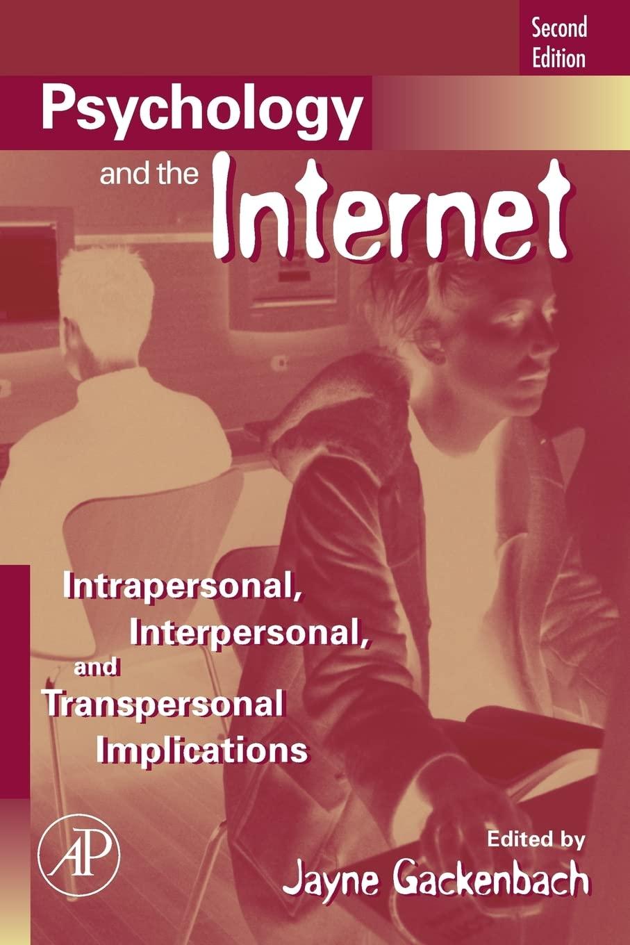 Psychology and the Internet: Intrapersonal, Interpersonal, and Transpersonal Implications