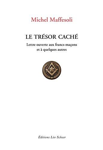 Le trésor caché : lettre ouverte aux francs-maçons et à quelques autres