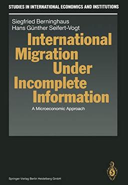 International Migration Under Incomplete Information: A Microeconomic Approach (Studies in International Economics and Institutions)