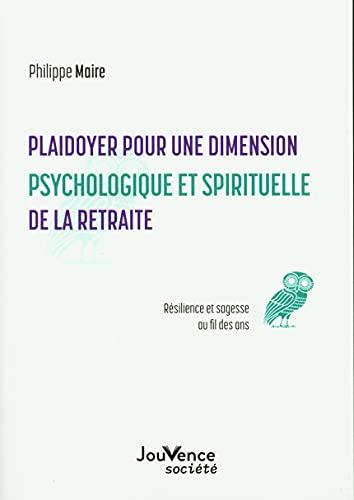 Plaidoyer pour une dimension psychologique et spirituelle de la retraite : résilience et sagesse au fil des ans