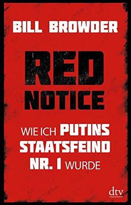 Red Notice: Wie ich Putins Staatsfeind Nr. 1 wurde