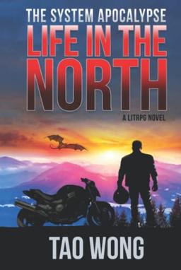 Life in the North: An Apocalyptic LitRPG: A LitRPG Apocalypse: The System Apocalypse: Book 1