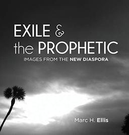 Exile & the Prophetic: Images from the New Diaspora