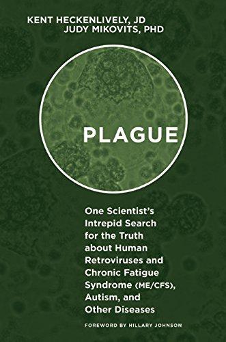 Plague: One Scientists Intrepid Search for the Truth about Human Retroviruses and Chronic Fatigue Syndrome (ME/CFS), Autism, and Other Diseases