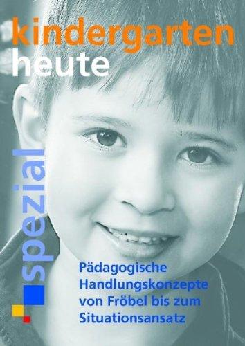 Pädagogische Handlungskonzepte  von Fröbel bis zum Situationsansatz