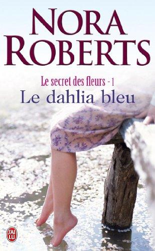 Le secret des fleurs. Vol. 1. Le dahlia bleu