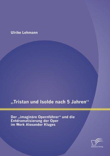 „Tristan und Isolde nach 5 Jahren“: Der „imaginäre Opernführer“ und die Entdramatisierung der Oper im Werk Alexander Kluges