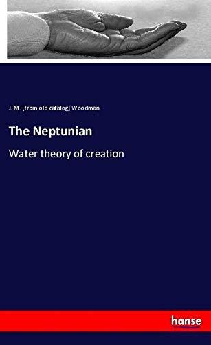 The Neptunian: Water theory of creation