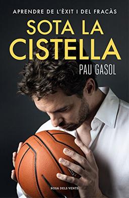 Sota la cistella: Aprendre de l'èxit i del fracàs (Narrativa)