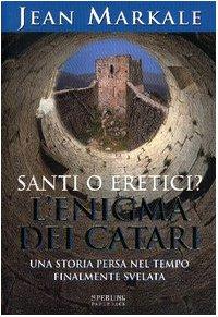 Santi o eretici? L'enigma dei catari (Rivelazioni Paperback)