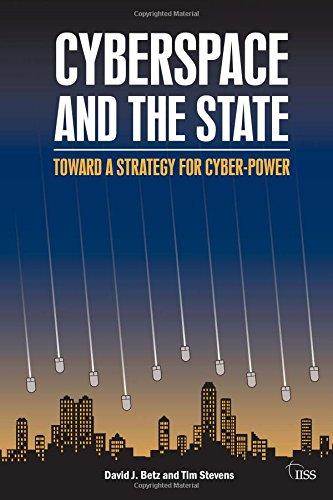 Cyberspace and the State: Towards a Strategy for Cyberpower (Adelphi Papers)