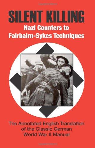 Silent Killing: Nazi Counters to Fairbairn-Sykes Techniques: The Annotated English Tranlation of the Classic German World War II Manual