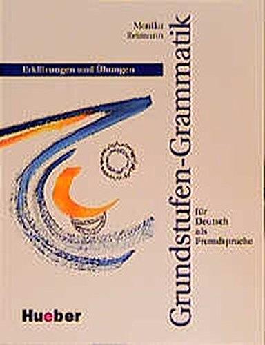 Grundstufen-Grammatik für Deutsch als Fremdsprache: Erklärungen und Übungen (Grundstufen-Grammatik für Deutsch als Fremdsprache, Band 1)