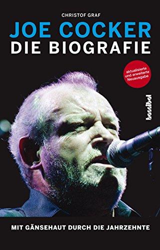 Joe Cocker - Die Biografie: Mit Gänsehaut durch die Jahrzehnte