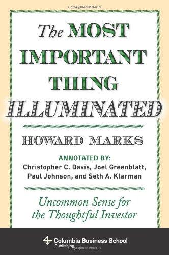 Most Important Thing Illuminated: Uncommon Sense for the Thoughtful Investor (Columbia Business School Publishing)