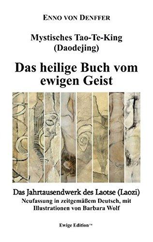 Mystisches Tao-Te-King (Daodejing): Das heilige Buch vom ewigen Geist