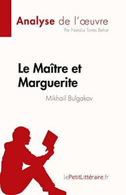 Le Maître et Marguerite de Mikhail Bulgakov (Analyse de l'œuvre) : Résumé complet et analyse détaillée de l'œuvre