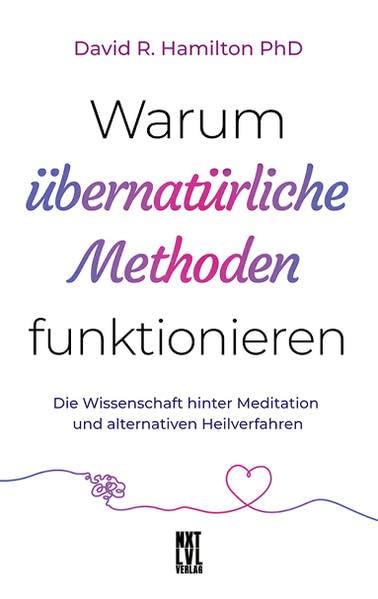 Warum übernatürliche Methoden funktionieren: Die Wissenschaft hinter Meditation und alternativen Heilverfahren