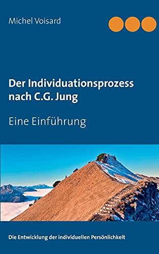 Der Individuationsprozess nach C.G. Jung: Eine Einführung