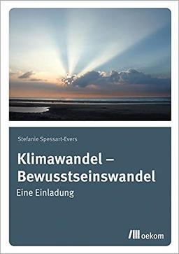 Klimawandel – Bewusstseinswandel: Eine Einladung