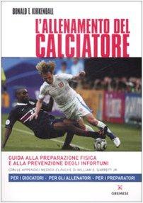 L'allenamento del calciatore. Guida alla preparazione fisica e alla pevenzione degli infortuni