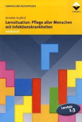 Lernsituation: Pflege alter Menschen mit Infektionskrankheiten. Inhaltsheft (Lernmaterialien)