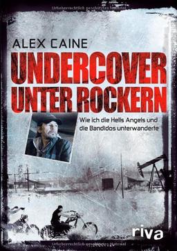 Undercover unter Rockern: Wie ich die Hells Angels und die Bandidos unterwanderte